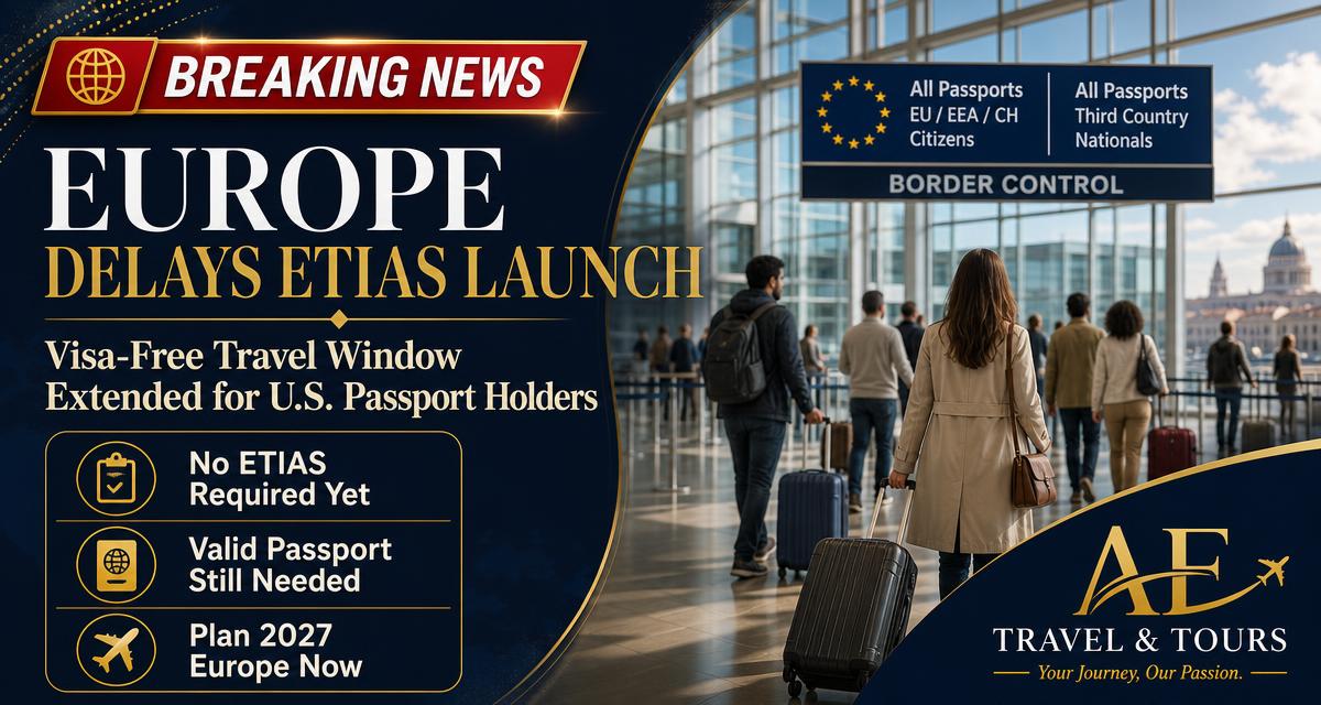 Europe Pushes Back ETIAS Launch Indefinitely — What It Means for Your 2027 Travel Plans